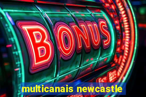 multicanais newcastle